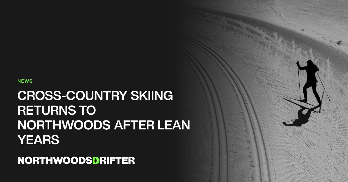 Cross-Country Skiing Returns to Northwoods After Lean Years ...