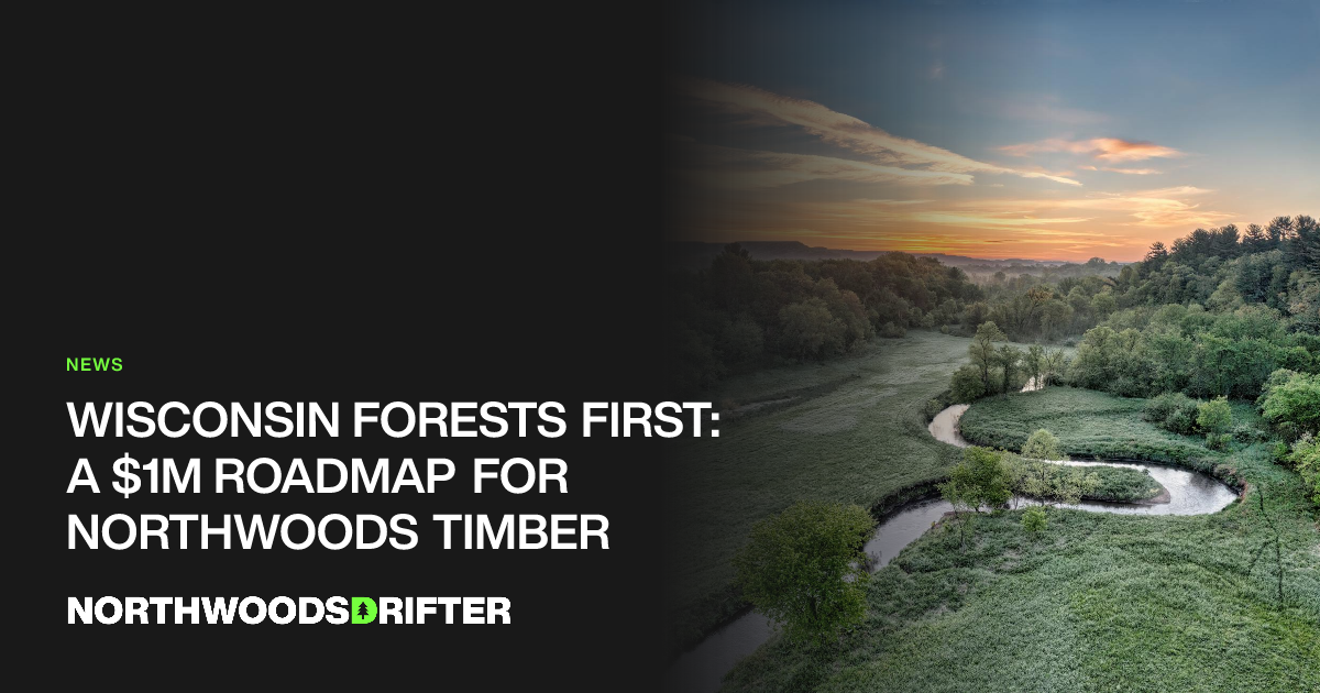 Wisconsin Forests FIRST: A $1M Roadmap for Northwoods Timber ...