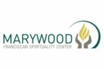MARYWOOD FRANCISCAN SPIRITUALITY CENTER